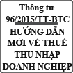 Thông tư hướng dẫn mới về thuế thu nhập doanh nghiệp số 96/2015/TT-BTC