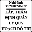 Nghị định về lập, thẩm định, phê duyệt và quản lý quy hoạch đô thị số 37/2010/NĐ-CP