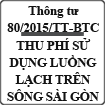 Thông tư quy định mức thu phí và quản lý sử dụng phí luồng, lạch trên luồng sông Sài Gòn số 80/2015/TT-BTC