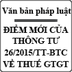 Điểm mới của Thông tư 26/2015/TT-BTC về thuế GTGT
