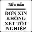 Đơn xin không xét tốt nghiệp