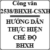 Công văn 2538/BHXH-CSXH hướng dẫn thực hiện chế độ BHXH theo nghị định số 108/2014/NĐ-CP