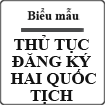 Thủ tục đăng ký hai quốc tịch