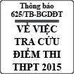 Thông báo về việc tra cứu điểm thi kỳ thi THPT Quốc gia năm 2015 số 625/TB-BGDĐT