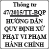 Thông tư hướng dẫn quy định xử phạt vị phạm hành chính số 47/2015/TT-BQP