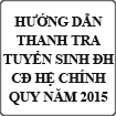 Hướng dẫn thanh tra tuyển sinh đại học, cao đẳng hệ chính quy năm 2015