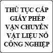 Thủ tục cấp giấy phép vận chuyển vật liệu nổ công nghiệp