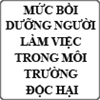 Mức bồi dưỡng cho người làm việc trong môi trường độc hại