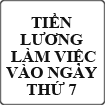 Cách tính tiền lương làm việc vào ngày thứ 7