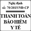 Nghị định hướng dẫn thi hành luật bảo hiểm y tế số 70/2015/NĐ-CP