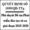 Quyết định phê duyệt đề án: Phát triển đào tạo từ xa giai đoạn 2015-2020 số 1559/QĐ-TTg