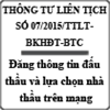 Thông tư liên tịch về lộ trình đăng ký thông tin và lựa chọn nhà thầu qua mạng số 07/2015/TTLT-BKHĐT-BTC