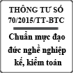 Thông tư ban hành chuẩn mực đạo đức nghề nghiệp kế, kiểm toán số 70/2015/TT-BTC