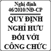 Nghị định 46/2010/NĐ-CP quy định về thôi việc và thủ tục nghỉ hưu của công chức