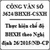 Công văn hướng dẫn thực hiện chế độ BHXH theo Nghị định số 26/2015/NĐ-CP số 3624/BHXH-CSXH