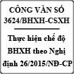 Công văn hướng dẫn thực hiện chế độ BHXH theo Nghị định số 26/2015/NĐ-CP số 3624/BHXH-CSXH