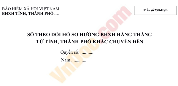 Sổ theo dõi hồ sơ hưởng BHXH hàng tháng từ tỉnh, thành phố khác chuyển đến