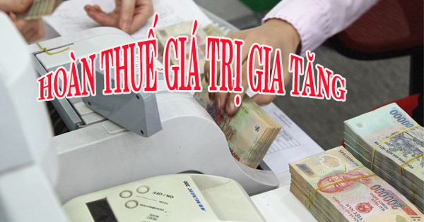 Điều kiện và hồ sơ hoàn thuế GTGT mới nhất
