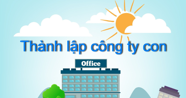 Điểm khác nhau giữa công ty con và chi nhánh