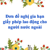 Đơn đề nghị gia hạn giấy phép lao động cho người nước ngoài