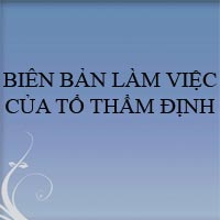 Mẫu biên bản làm việc của tổ thẩm định