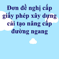 Đơn đề nghị cấp giấy phép xây dựng cải tạo nâng cấp đường ngang