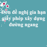 Đơn đề nghị gia hạn giấy phép xây dựng đường ngang