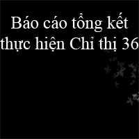 Mẫu báo cáo tổng kết thực hiện Chỉ thị số 36-CT/TW