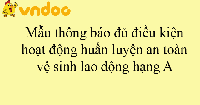 Mẫu thông báo đủ điều kiện hoạt động huấn luyện an toàn, vệ sinh lao ...