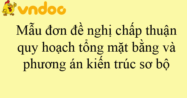 Mẫu đơn đề nghị chấp thuận quy hoạch tổng mặt bằng và phương án kiến ...