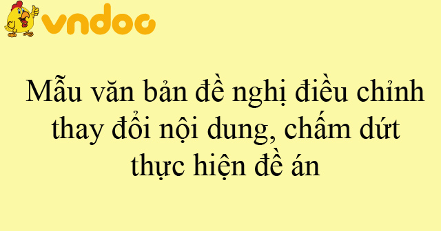 Mẫu văn bản đề nghị điều chỉnh, thay đổi nội dung, chấm dứt thực hiện đề án