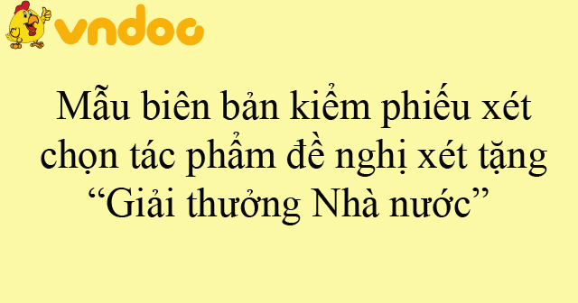 Mẫu biên bản kiểm phiếu xét chọn tác phẩm đề nghị xét tặng “Giải thưởng ...