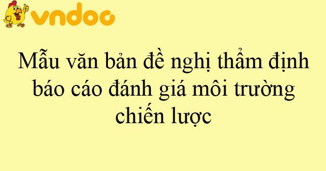 Mẫu văn bản đề nghị thẩm định báo cáo đánh giá môi trường chiến lược