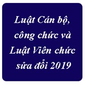 Luật Cán bộ, công chức và Luật Viên chức sửa đổi 2019