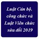 Luật Cán bộ, công chức và Luật Viên chức sửa đổi 2019