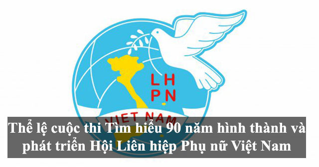 Thể lệ cuộc thi Tìm hiểu 90 năm hình thành và phát triển Hội Liên hiệp Phụ nữ Việt Nam