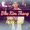 Lời bài hát Bắc kim thang Ricky Star