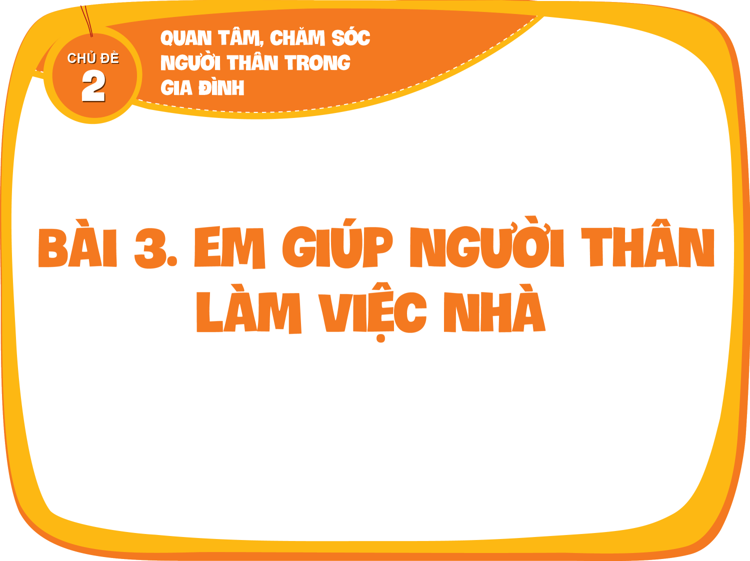 Bài 3: Em giúp người thân làm việc nhà