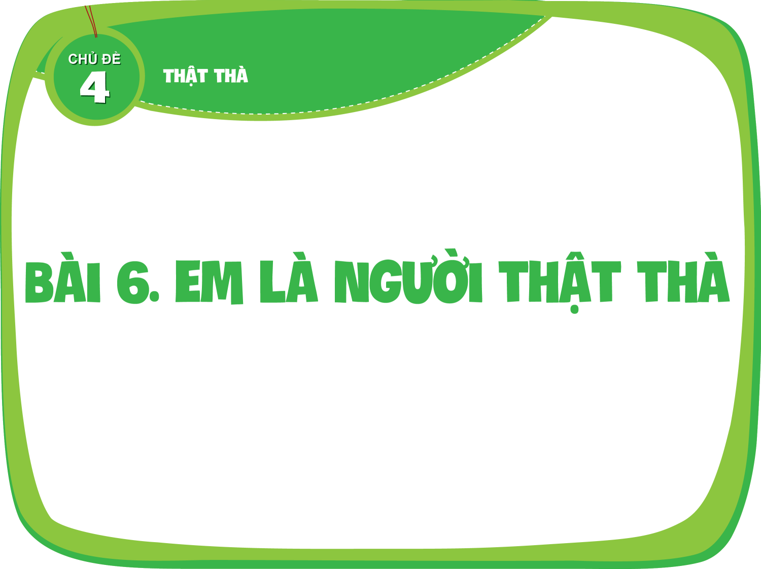 Bài 6: Em là người thật thà