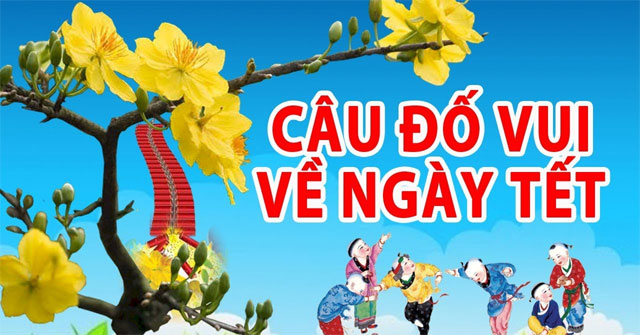 Những câu đố vui ngày Tết, ngày xuân có đáp án