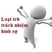 Những trường hợp được loại trừ trách nhiệm hình sự