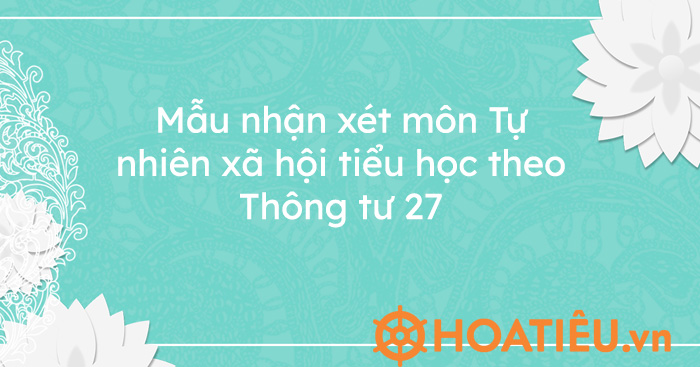 Mẫu nhận xét môn Tự nhiên xã hội, Khoa học tiểu học theo Thông tư 27