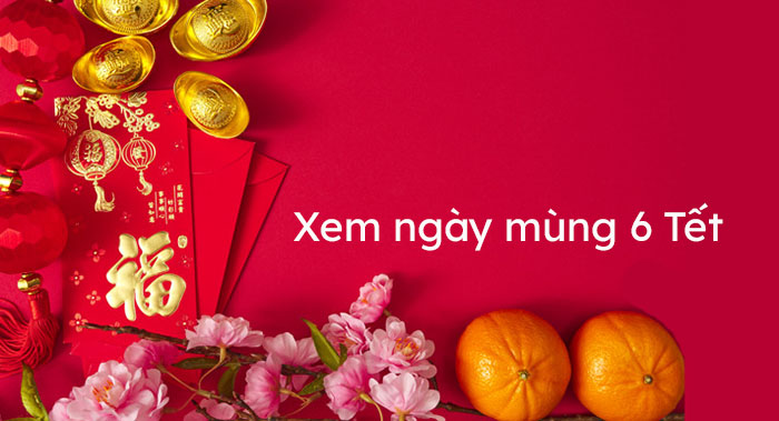 Xem ngày mùng 6 tết