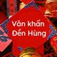 Văn khấn giỗ tổ Hùng Vương 10/3 năm 2024