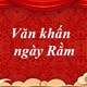 Văn khấn ngày Rằm 2024