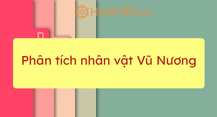 Top 10 bài phân tích nhân vật Vũ Nương siêu hay