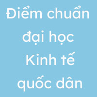 Điểm chuẩn NEU 2024 - Điểm chuẩn đại học Kinh tế quốc dân chính thức