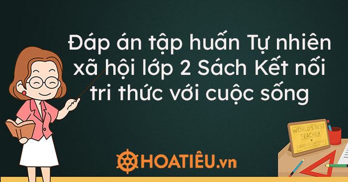 Đáp án tập huấn môn Tự nhiên & xã hội 2