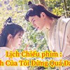 Lịch chiếu phim Nữ chính của tôi đừng quá đáng yêu