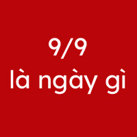 Ngày 9/9 là ngày gì? 9/9 cung gì?